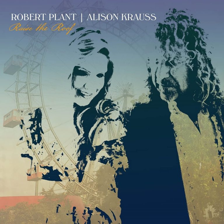 ROBERT PLANT & ALISON KRAUSS – RAISE THE&nbsp;ROOF